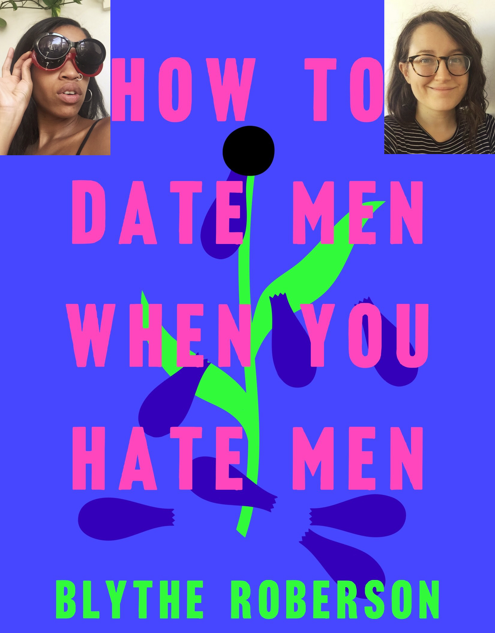 Taylor Garron amd Blythe Roberson: "How to Date Men When You Hate Men"